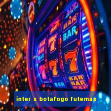 inter x botafogo futemax