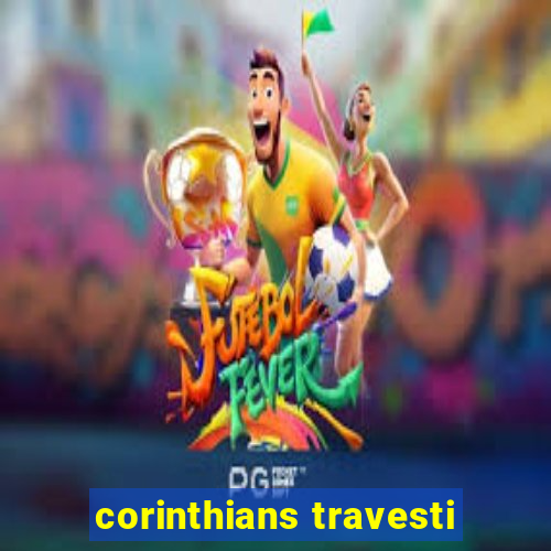 corinthians travesti