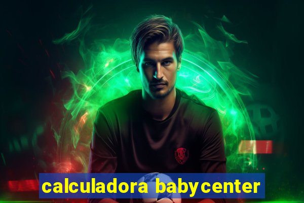 calculadora babycenter