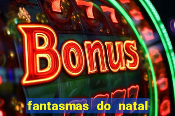 fantasmas do natal passado, presente e futuro fantasma do passado