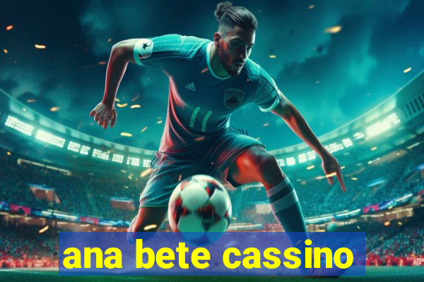 ana bete cassino