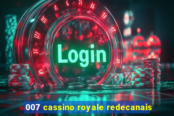 007 cassino royale redecanais