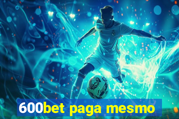 600bet paga mesmo