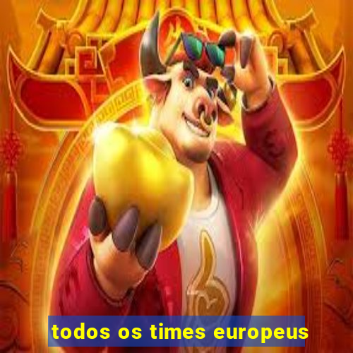 todos os times europeus