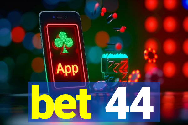 bet 44