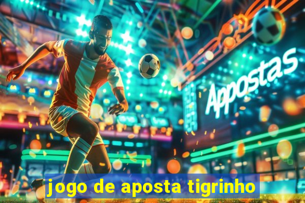 jogo de aposta tigrinho