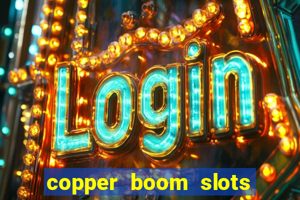 copper boom slots paga mesmo