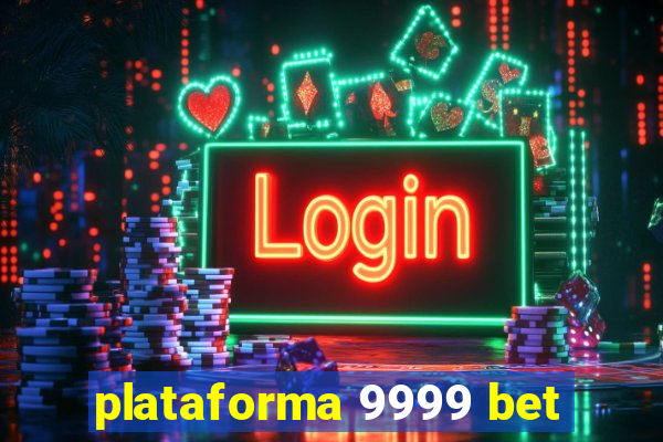 plataforma 9999 bet