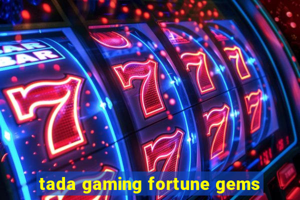 tada gaming fortune gems