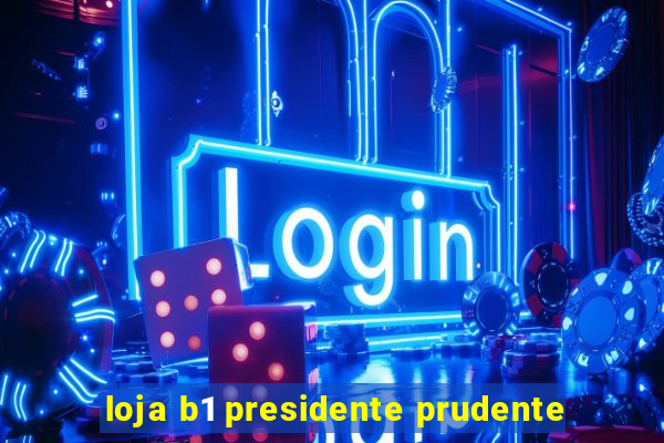 loja b1 presidente prudente