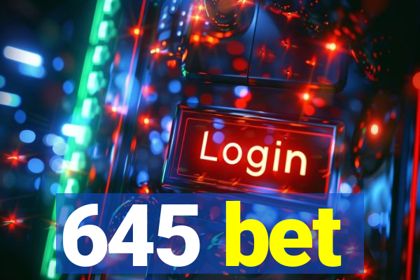 645 bet