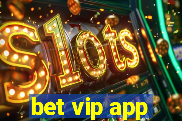 bet vip app