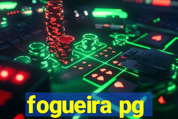 fogueira pg