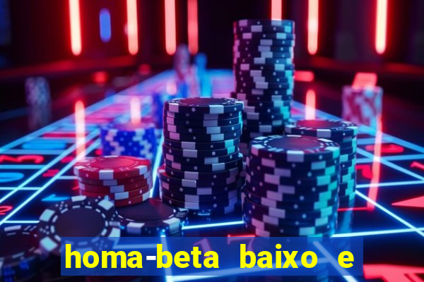 homa-beta baixo e glicose normal