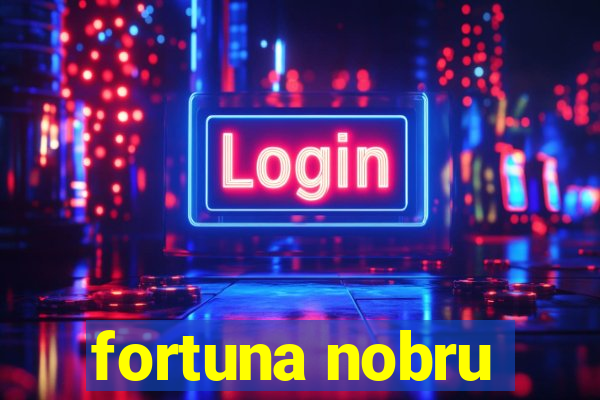 fortuna nobru