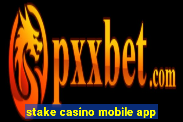 stake casino mobile app