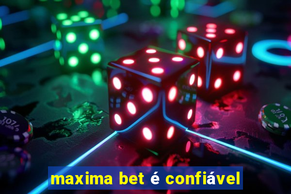 maxima bet é confiável