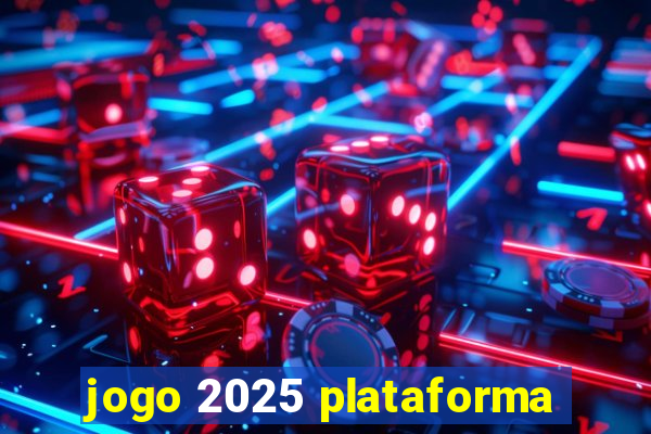 jogo 2025 plataforma