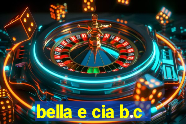 bella e cia b.c