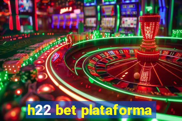 h22 bet plataforma