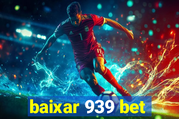 baixar 939 bet