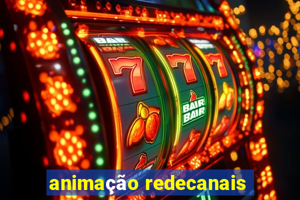 animação redecanais