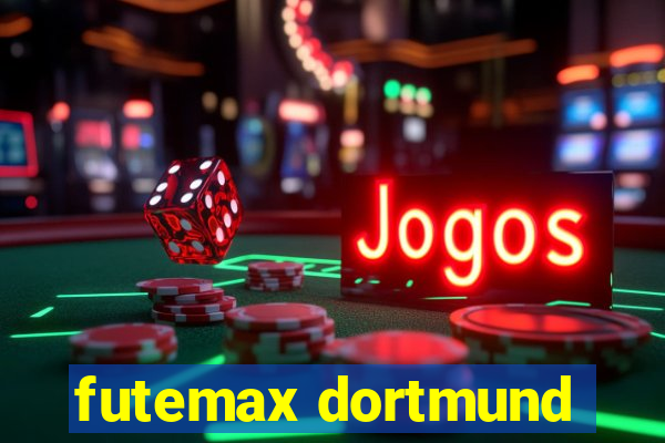 futemax dortmund