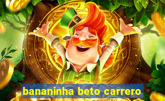 bananinha beto carrero