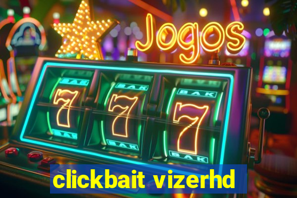 clickbait vizerhd