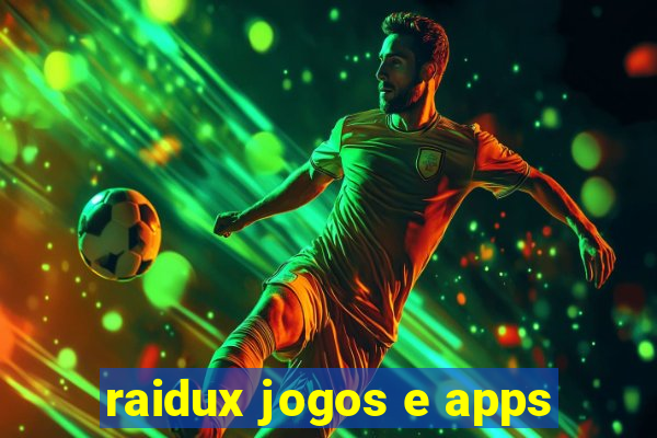 raidux jogos e apps