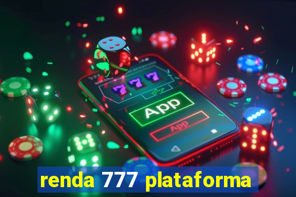 renda 777 plataforma