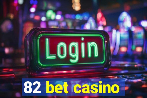 82 bet casino