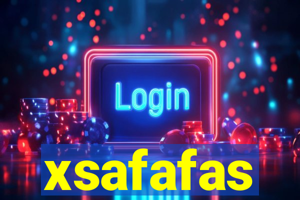 xsafafas