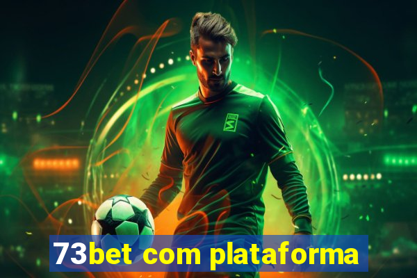 73bet com plataforma