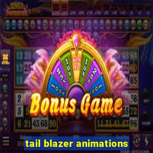 tail blazer animations