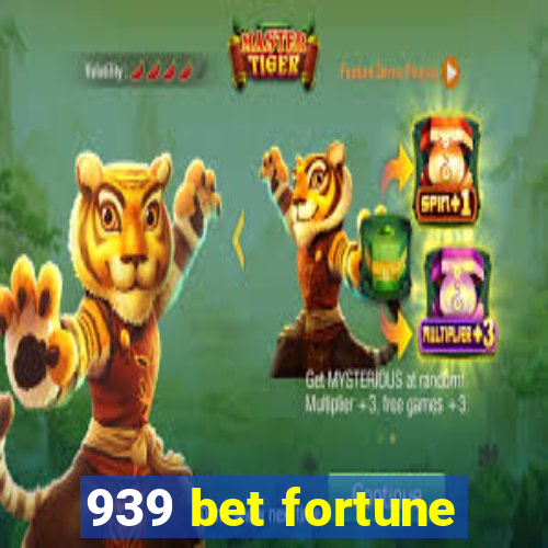 939 bet fortune