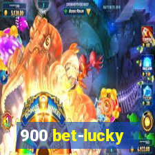 900 bet-lucky