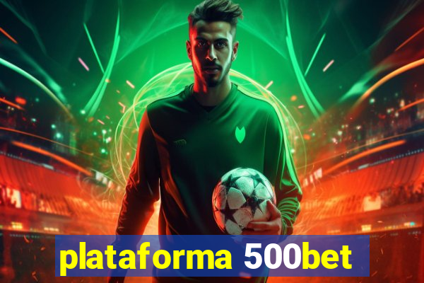 plataforma 500bet