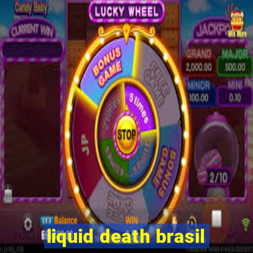 liquid death brasil