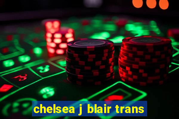 chelsea j blair trans