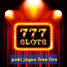 poki jogos free fire