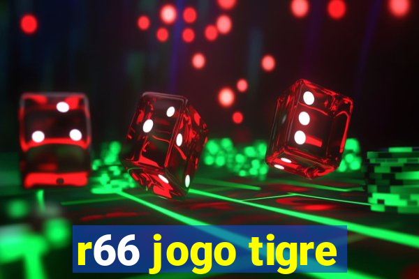 r66 jogo tigre