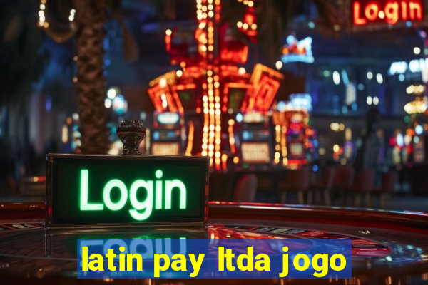 latin pay ltda jogo