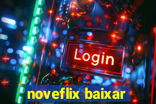 noveflix baixar