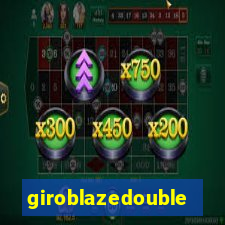 giroblazedouble