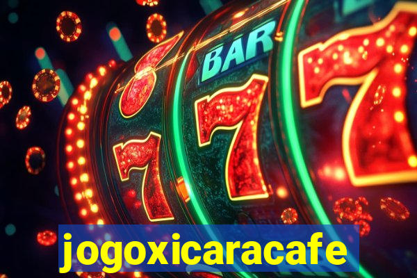 jogoxicaracafe