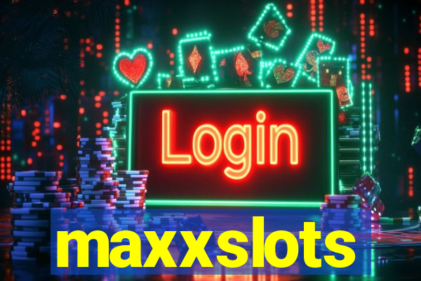 maxxslots