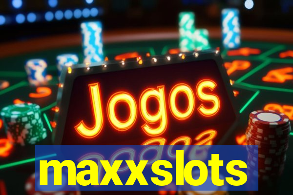 maxxslots