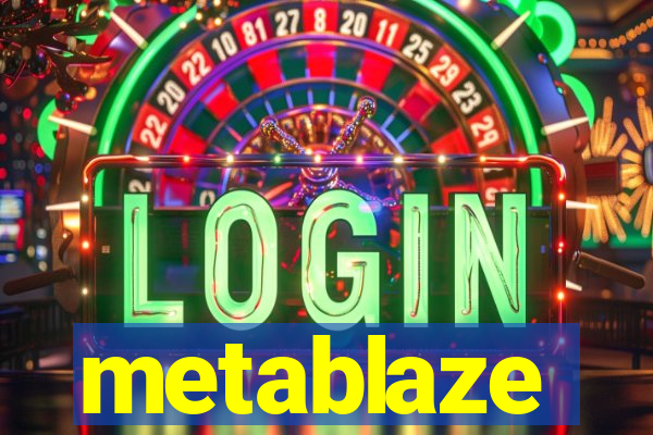 metablaze