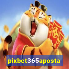 pixbet365aposta